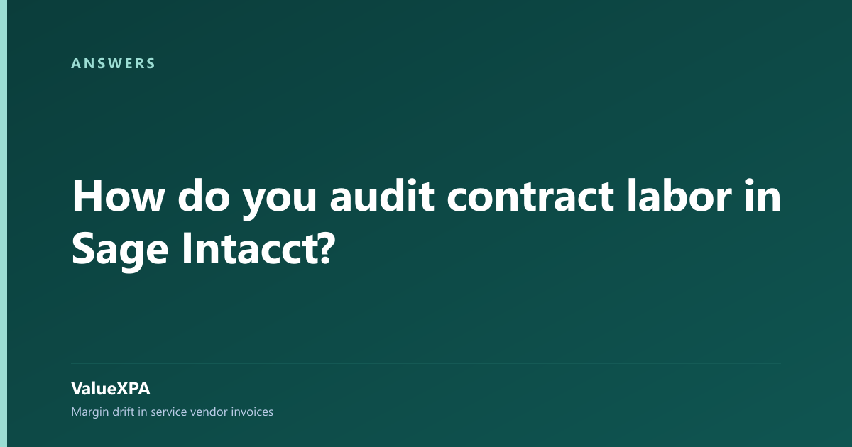 How do you audit contract labor in Sage Intacct?