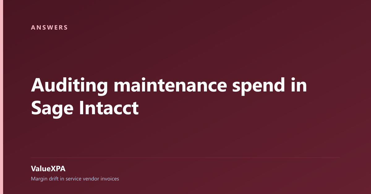 Auditing maintenance spend in Sage Intacct