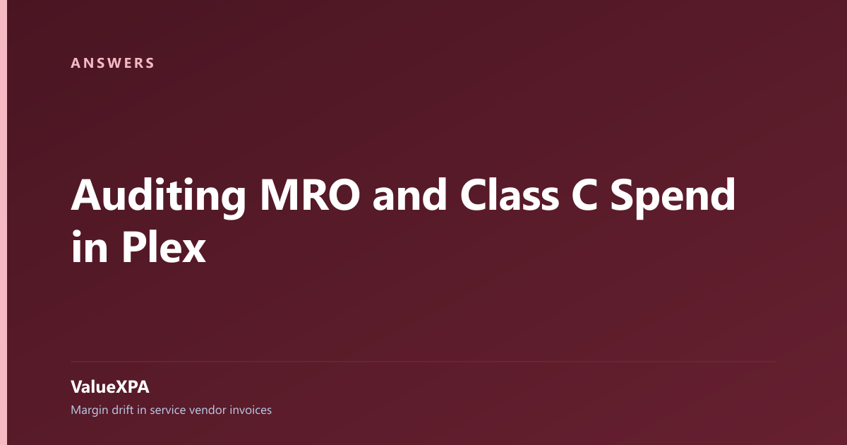Auditing MRO and Class C Spend in Plex