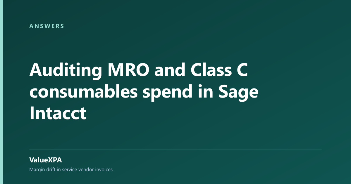 Auditing MRO and Class C consumables spend in Sage Intacct