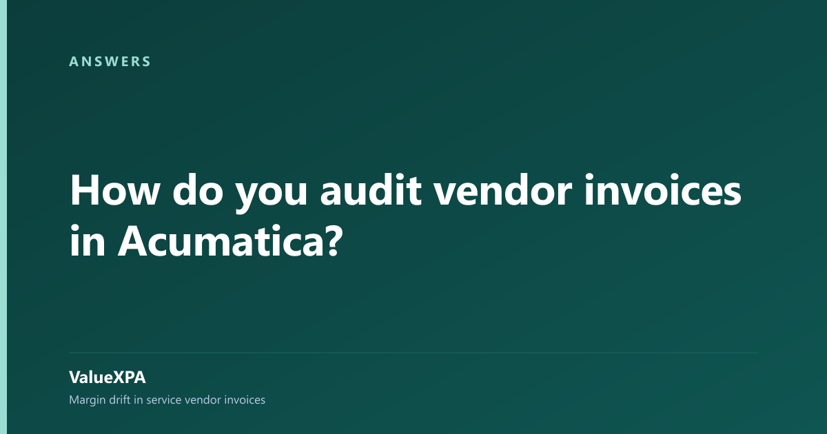 How do you audit vendor invoices in Acumatica?