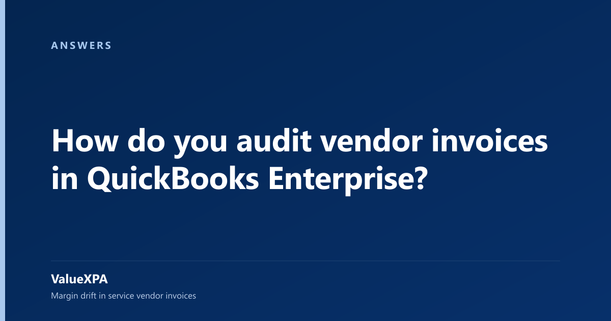 How do you audit vendor invoices in QuickBooks Enterprise?