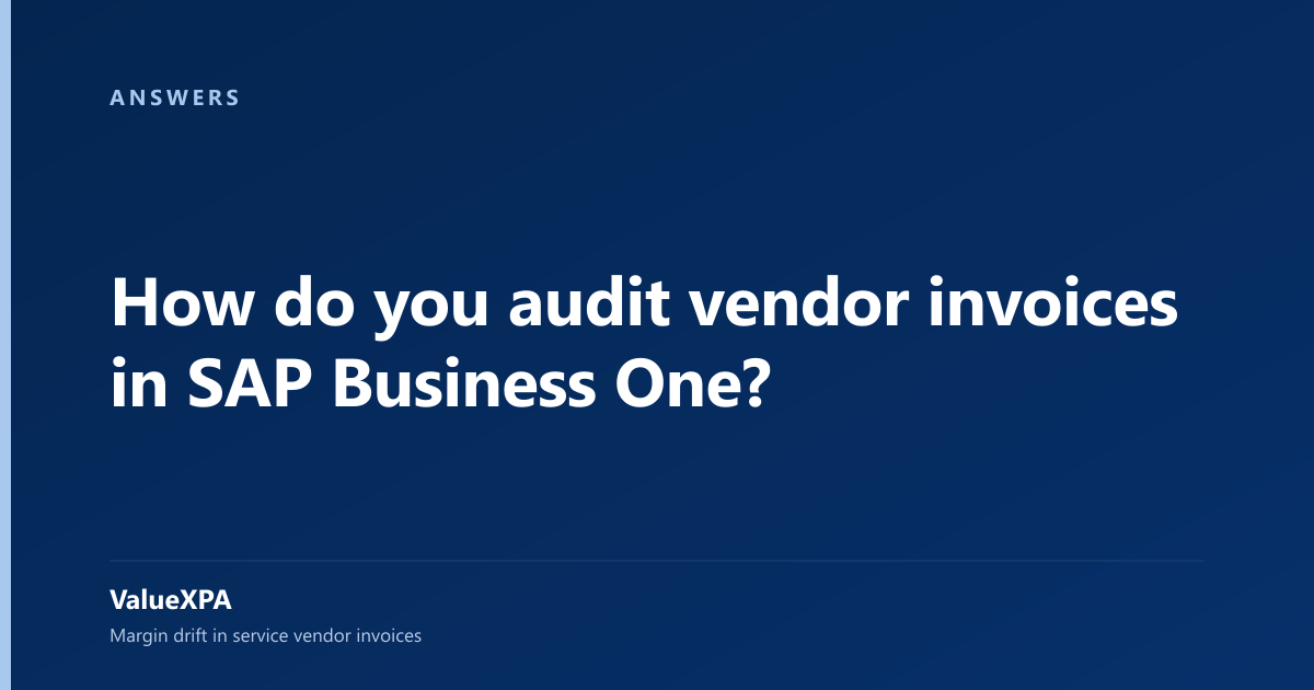 How do you audit vendor invoices in SAP Business One?