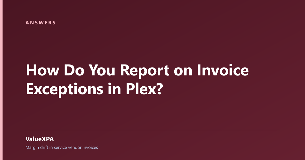 How Do You Report on Invoice Exceptions in Plex?