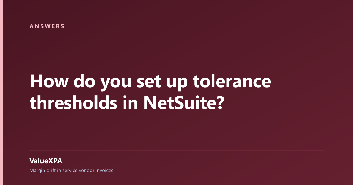 How do you set up tolerance thresholds in NetSuite?