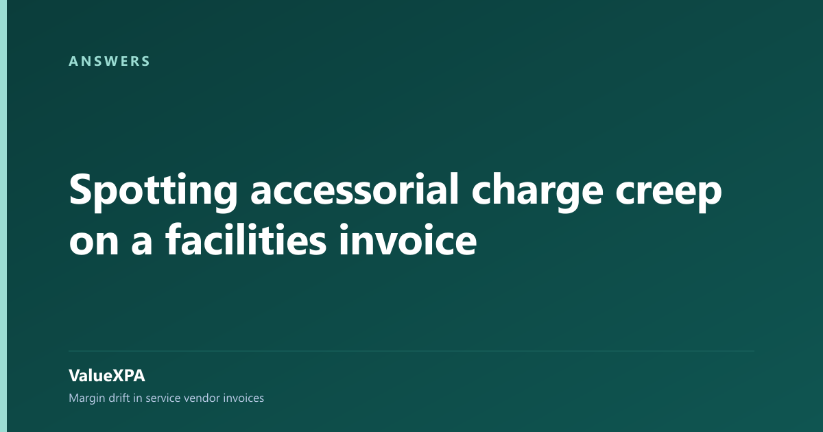 Spotting accessorial charge creep on a facilities invoice
