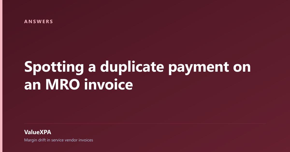 Spotting a duplicate payment on an MRO invoice