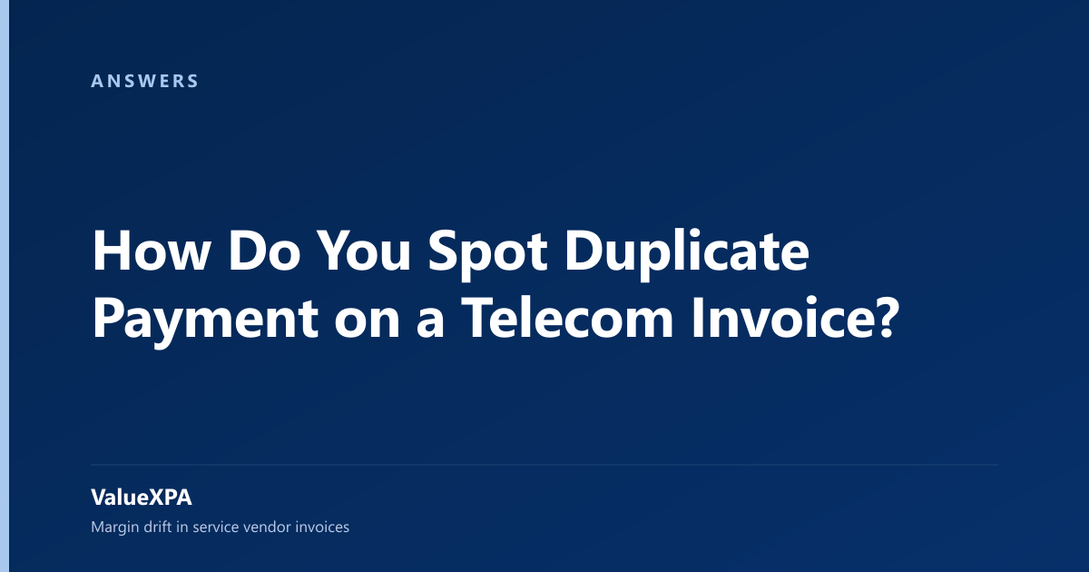 How Do You Spot Duplicate Payment on a Telecom Invoice?
