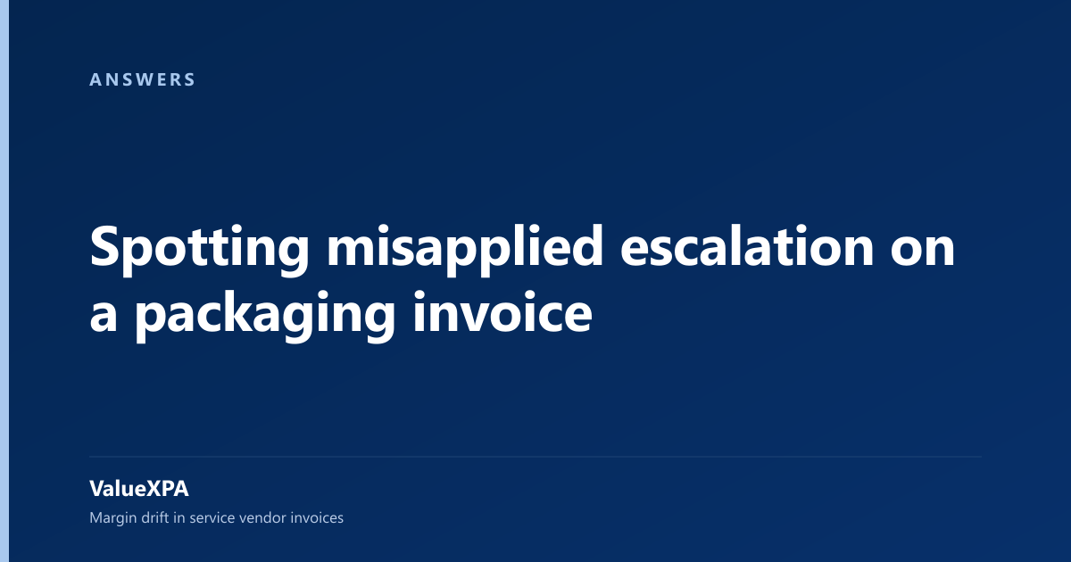 Spotting misapplied escalation on a packaging invoice