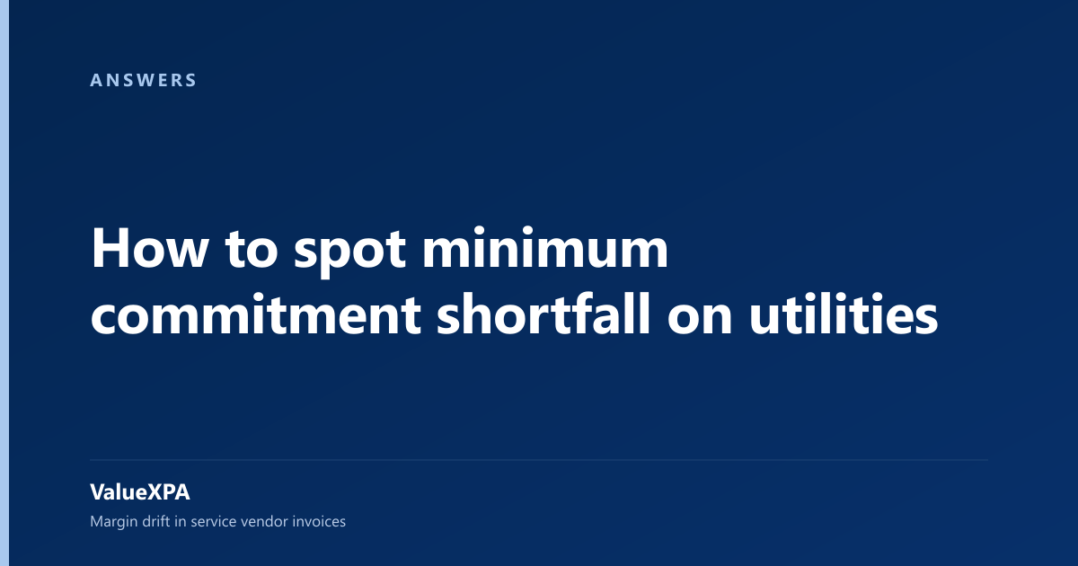 How to spot minimum commitment shortfall on utilities