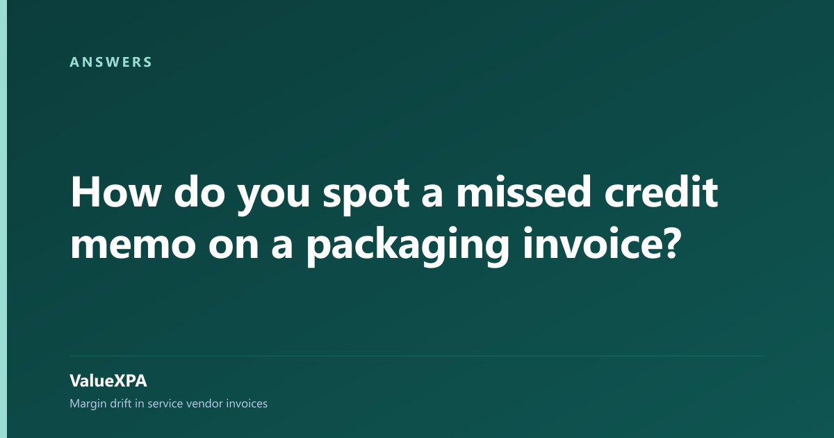 How do you spot a missed credit memo on a packaging invoice?