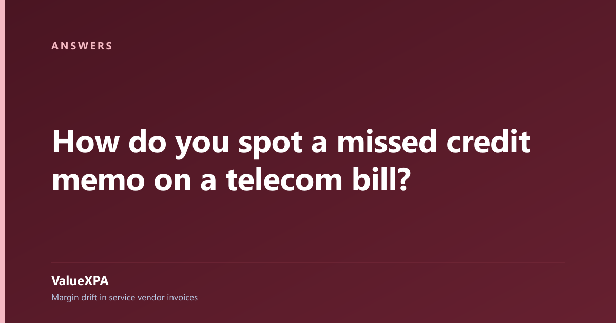 How do you spot a missed credit memo on a telecom bill?