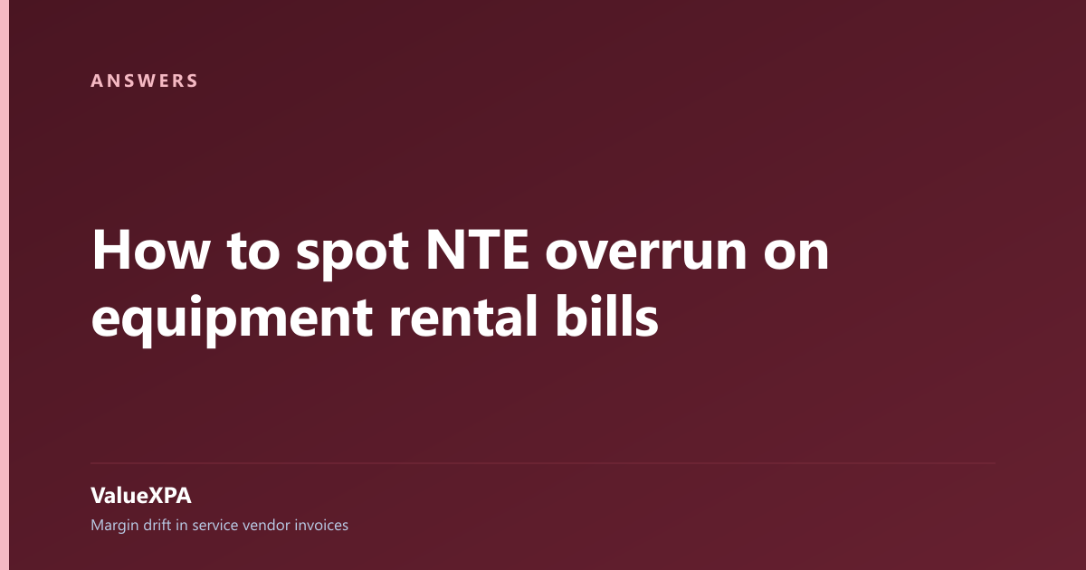 How to spot NTE overrun on equipment rental bills