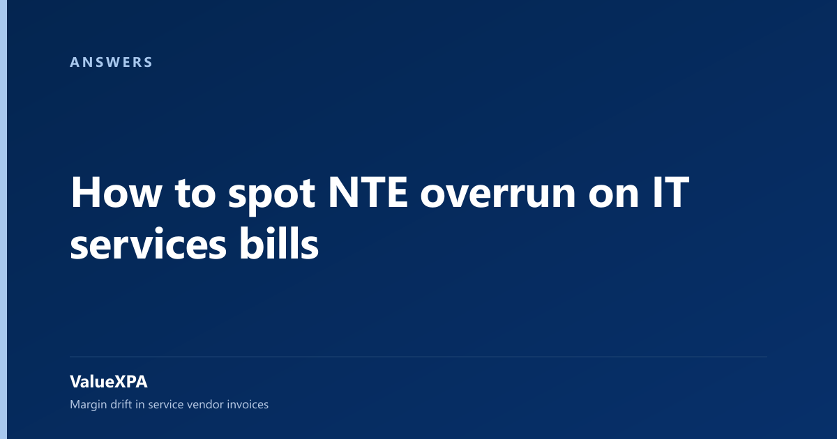 How to spot NTE overrun on IT services bills