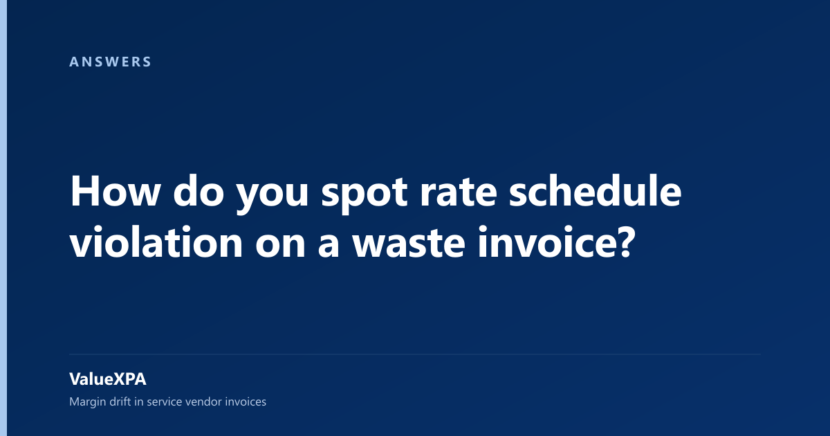 How do you spot rate schedule violation on a waste invoice?