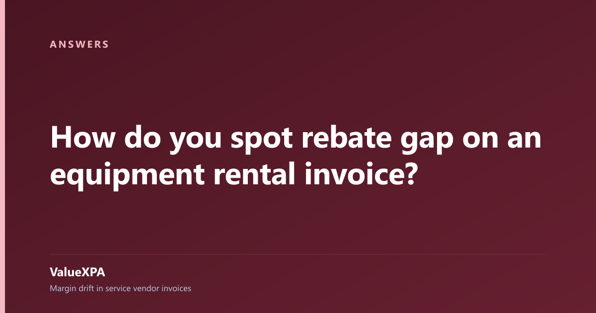 How do you spot rebate gap on an equipment rental invoice?