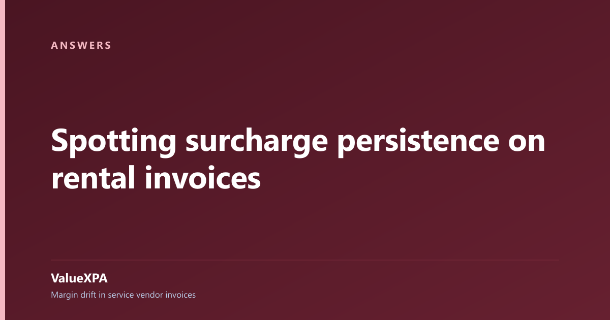 Spotting surcharge persistence on rental invoices