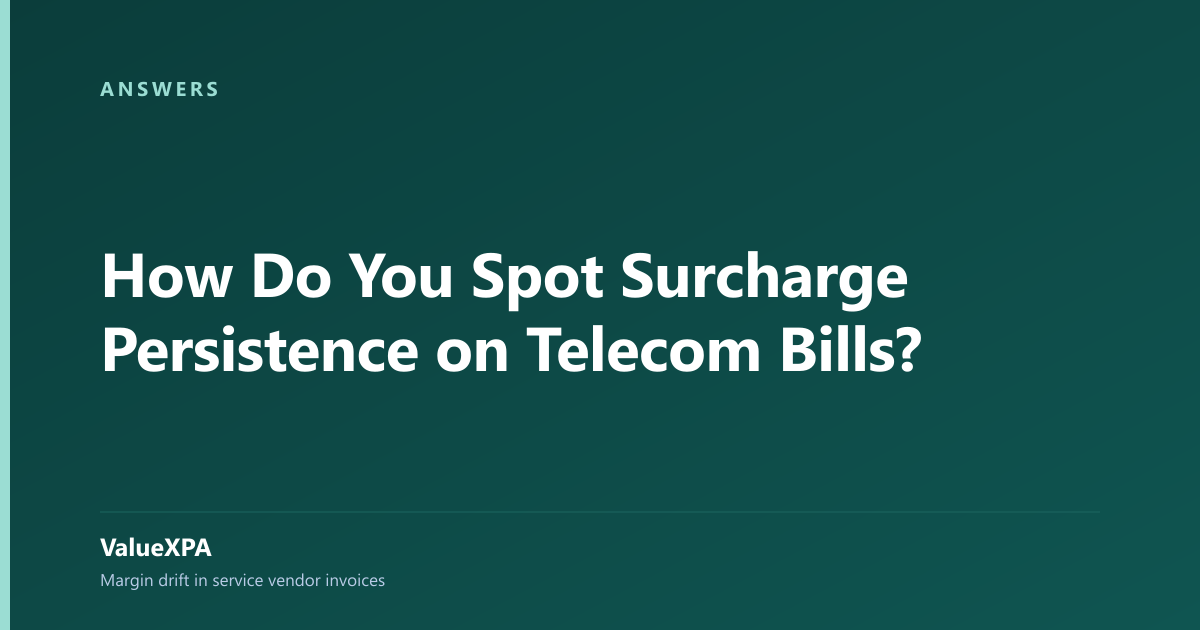 How Do You Spot Surcharge Persistence on Telecom Bills?