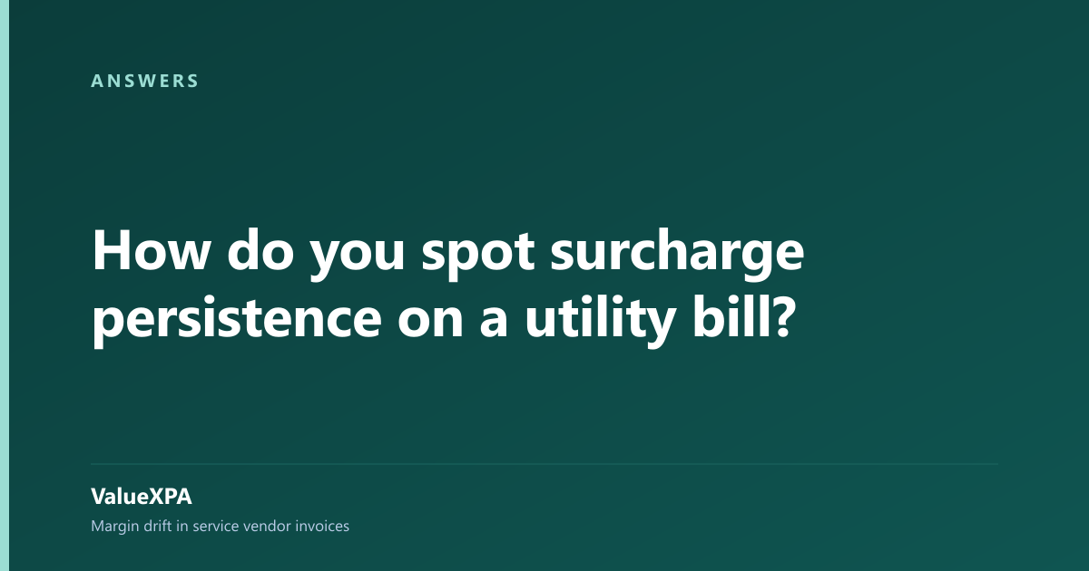 How do you spot surcharge persistence on a utility bill?