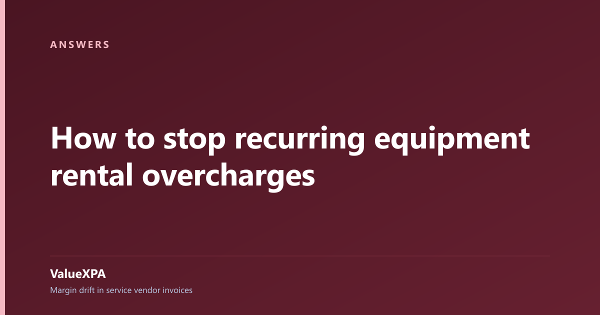 How to stop recurring equipment rental overcharges