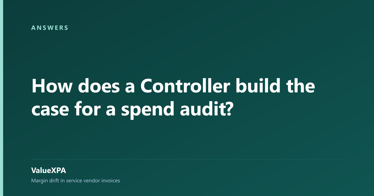 How does a Controller build the case for a spend audit?