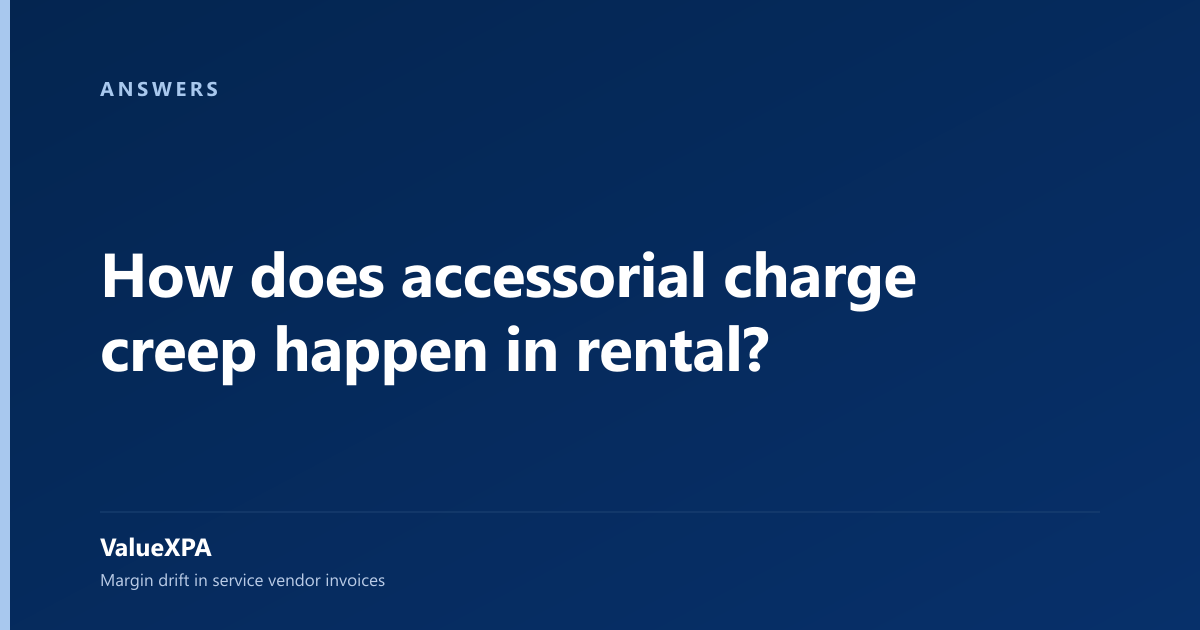 How does accessorial charge creep happen in rental?