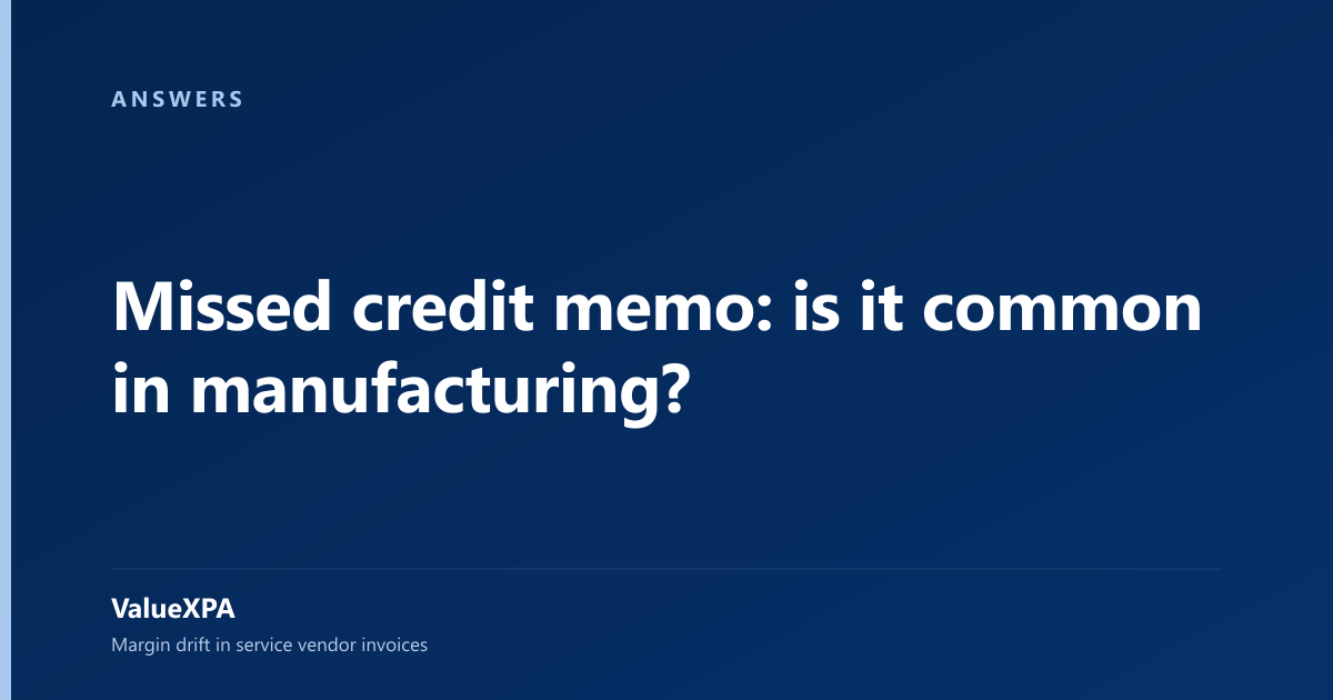 Missed credit memo: is it common in manufacturing?