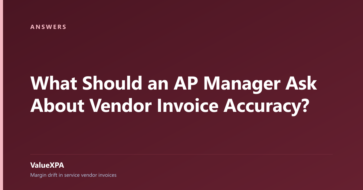 What Should an AP Manager Ask About Vendor Invoice Accuracy?