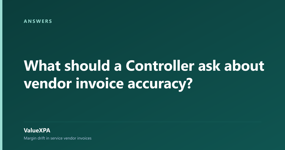 What should a Controller ask about vendor invoice accuracy?
