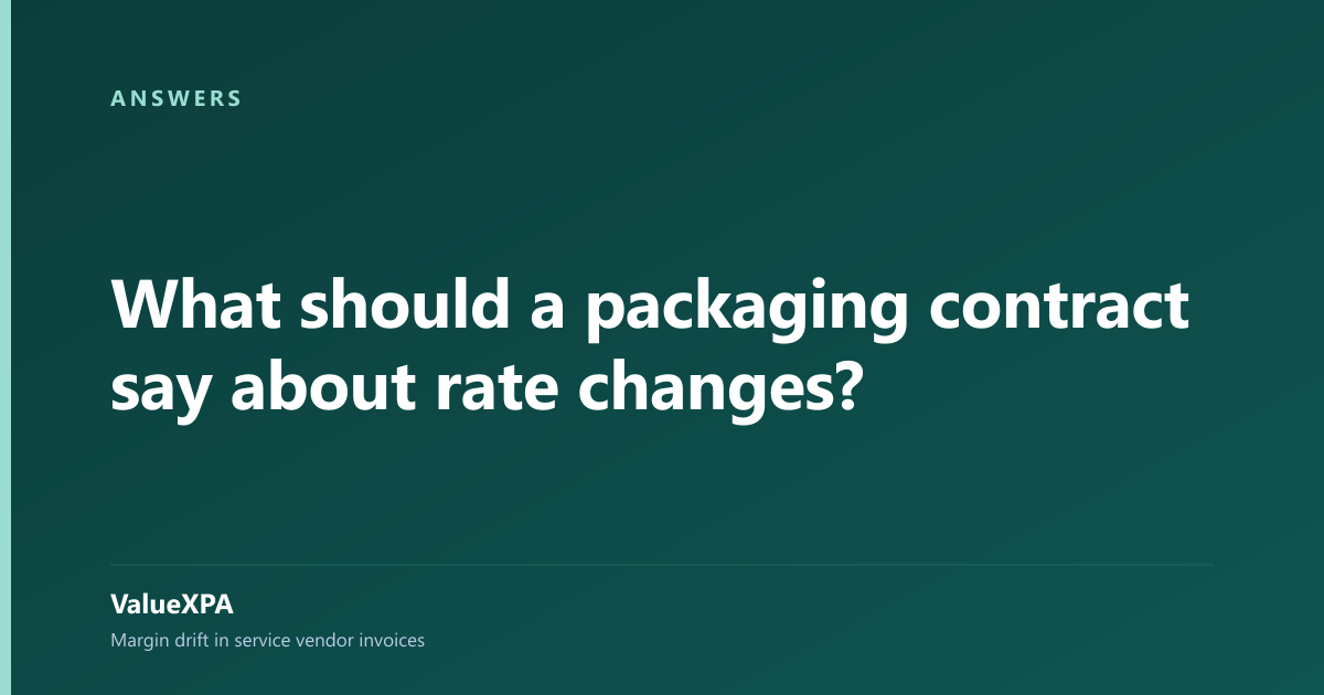 What should a packaging contract say about rate changes?