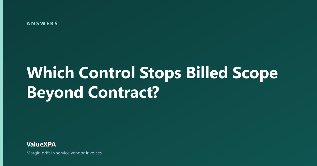 Which Control Stops Billed Scope Beyond Contract?
