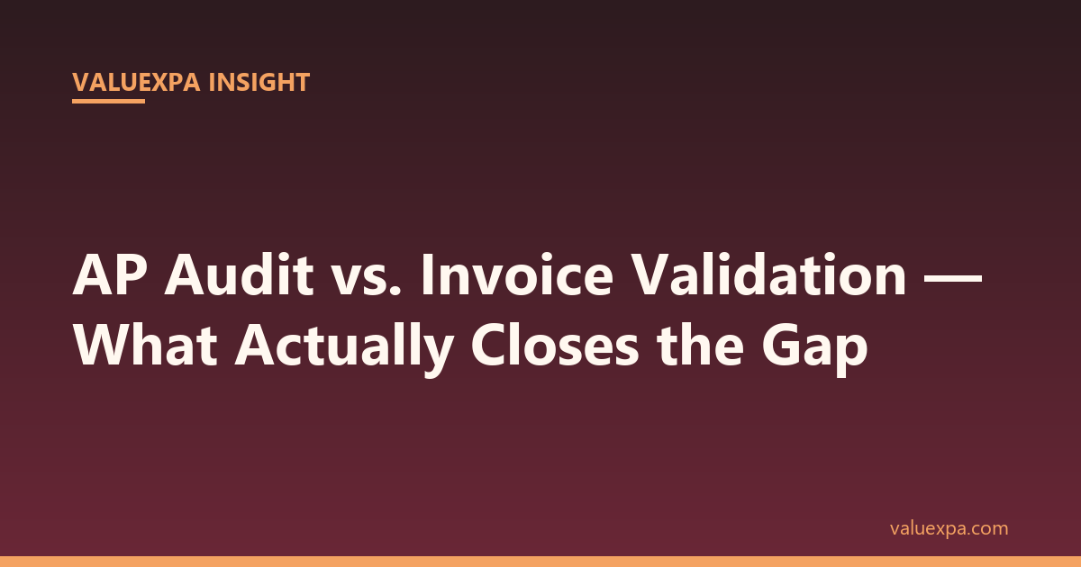 AP Audit vs. Invoice Validation — What Actually Works?