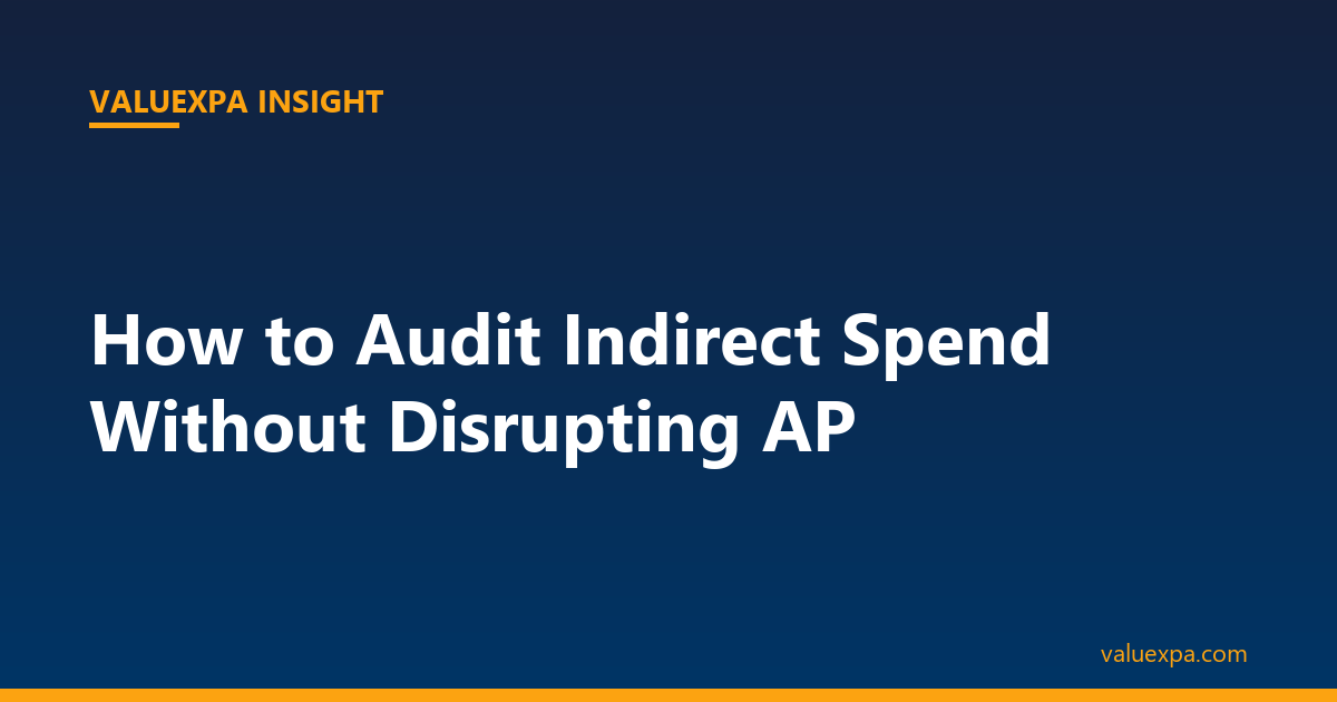 How to Audit Indirect Spend Without Disrupting AP