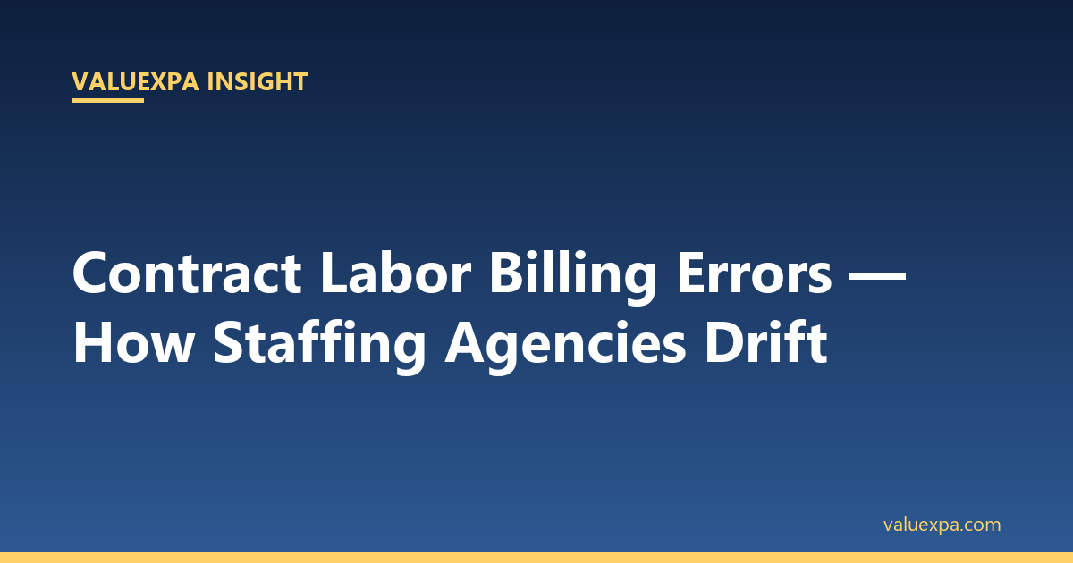 Contract Labor Billing Errors — How Staffing Agencies Drift Rates Without Detection