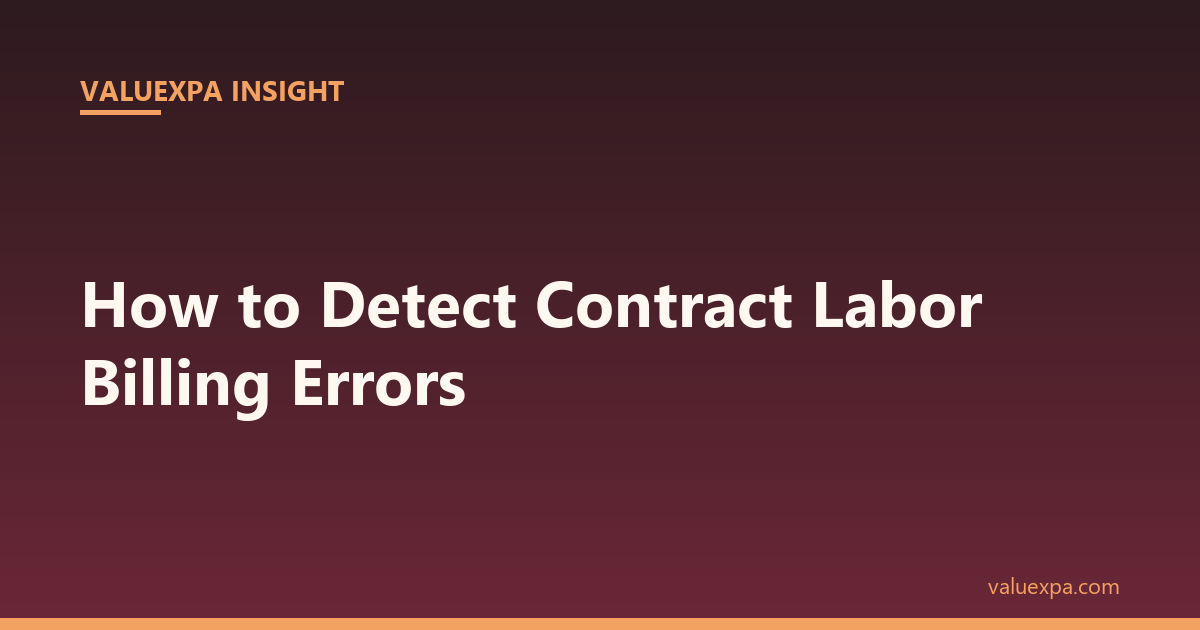 How to Detect Contract Labor Billing Errors — A Step-by-Step Guide