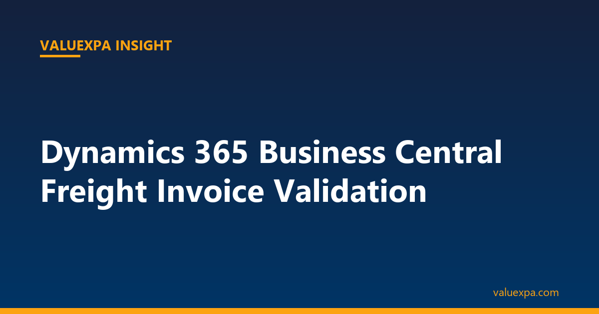 Dynamics 365 Business Central Freight Invoice Validation — What the System Misses
