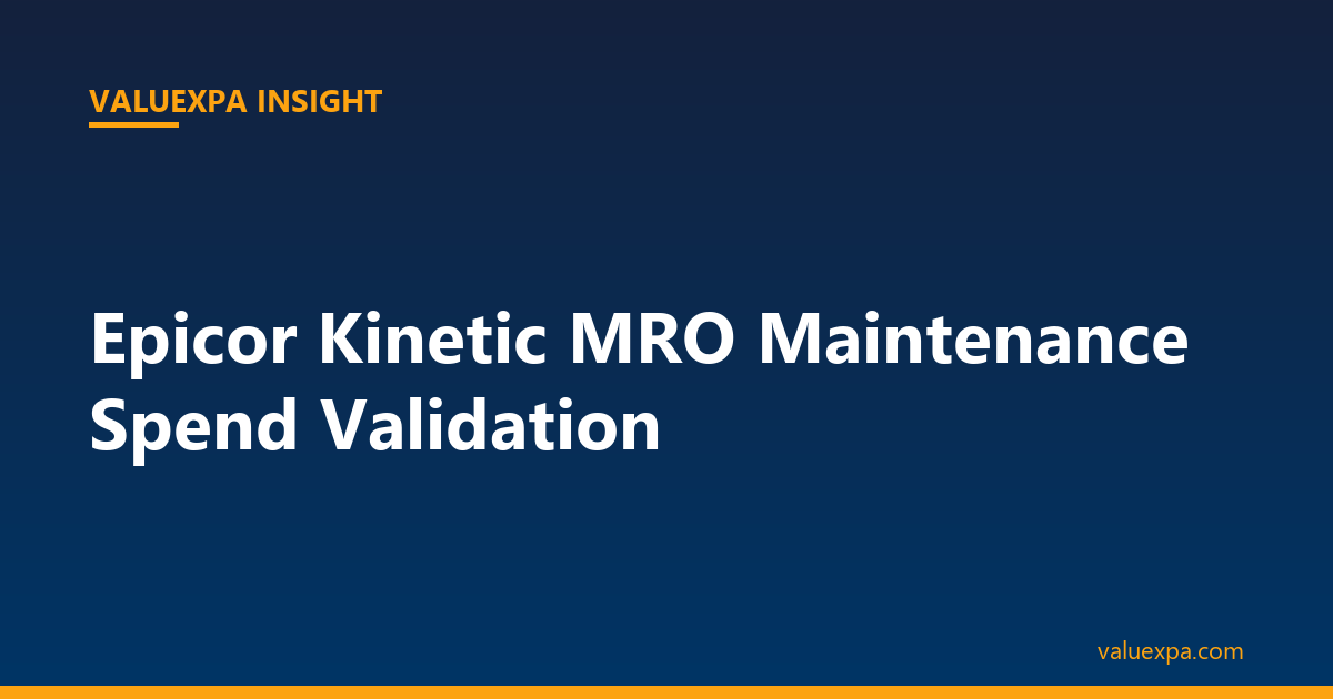 Epicor Kinetic MRO Maintenance Spend Validation — What the System Misses