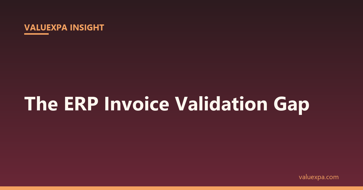 The ERP Invoice Validation Gap: Why Every Mid-Market System Has the Same Blind Spot — Why Every Mid-Market ERP Has the Same Blind Spot