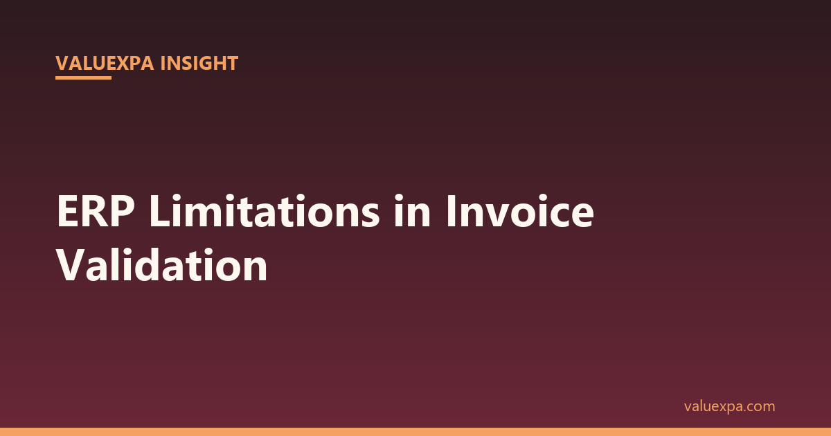 ERP Limitations in Invoice Validation: How Structurally “Valid” Invoices Still Drive Margin Leakage