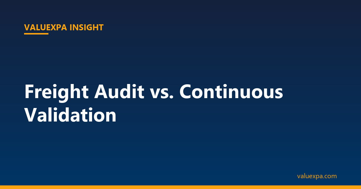 Freight Audit vs. Continuous Validation — Which Saves More?