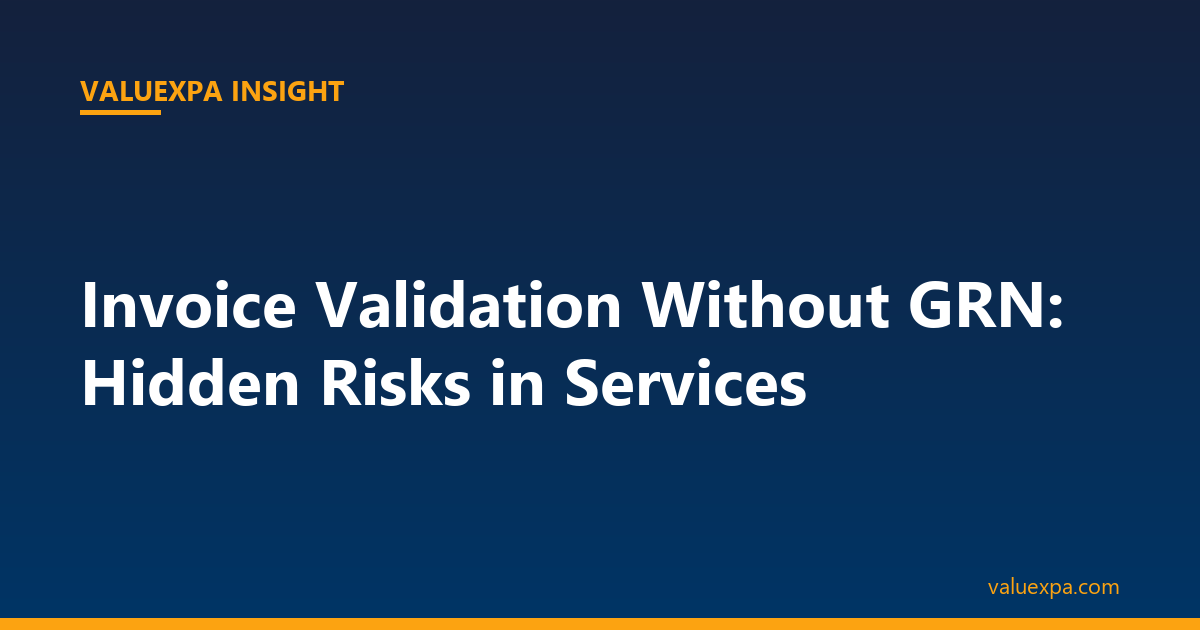 Invoice Validation Without GRN: Hidden Risks in Service Vendor Billing