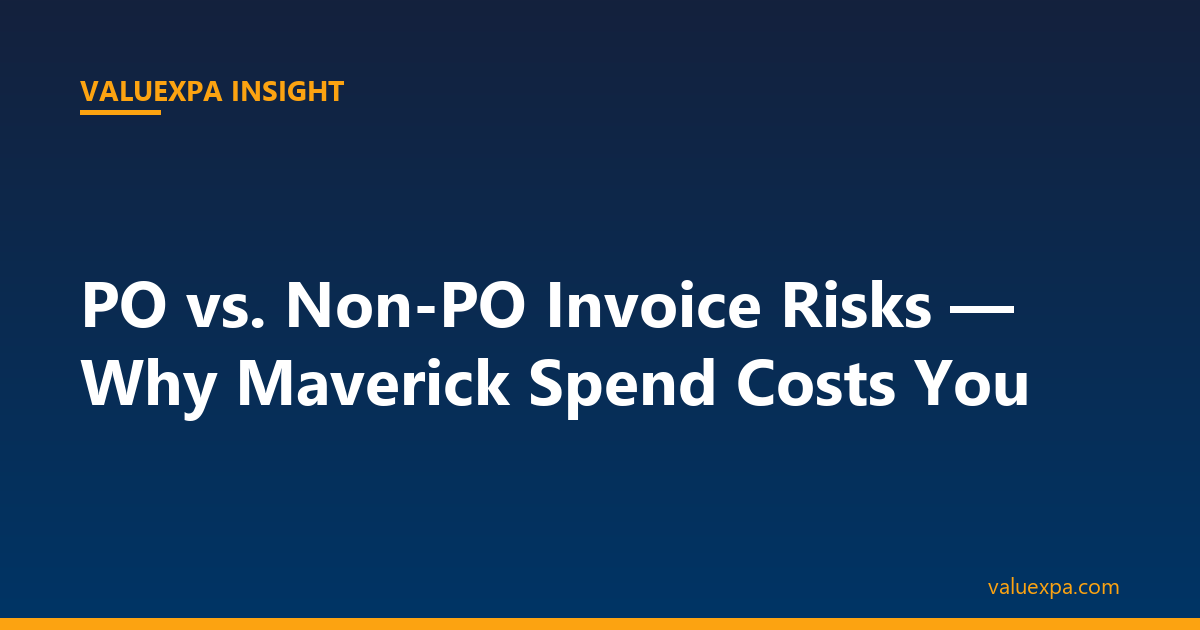 PO vs. Non-PO Invoice Risks — Why Maverick Spend Creates Undetectable Leakage