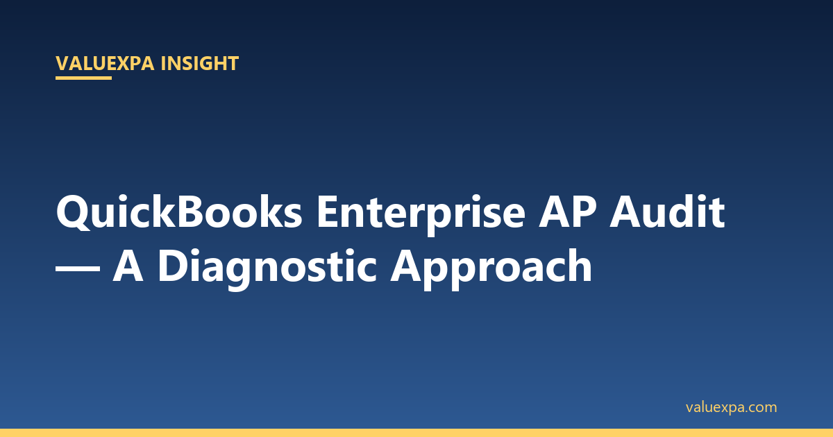 QuickBooks Enterprise AP Audit — A Diagnostic Checklist for $20–150M Companies
