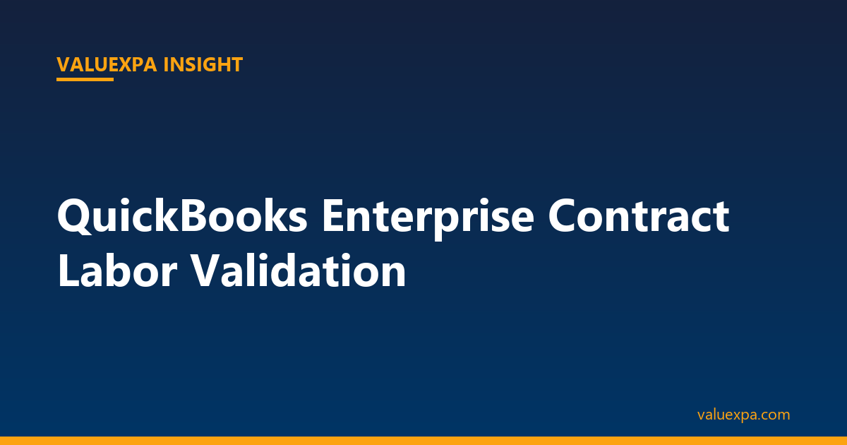QuickBooks Enterprise Contract Labor Validation — What the System Misses