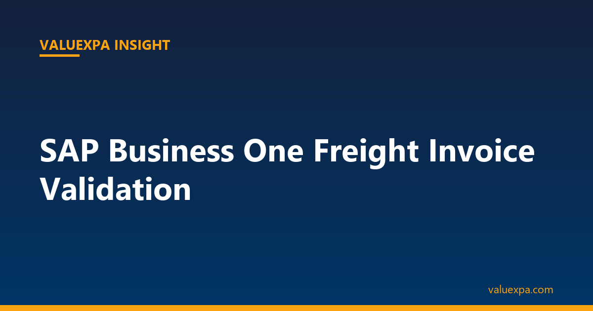 SAP Business One Freight Invoice Validation — What the System Misses