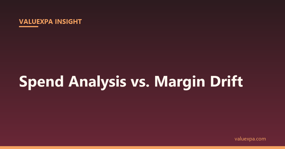 Spend Analysis vs. Margin Drift — Why Knowing What You Spent Is Not Enough