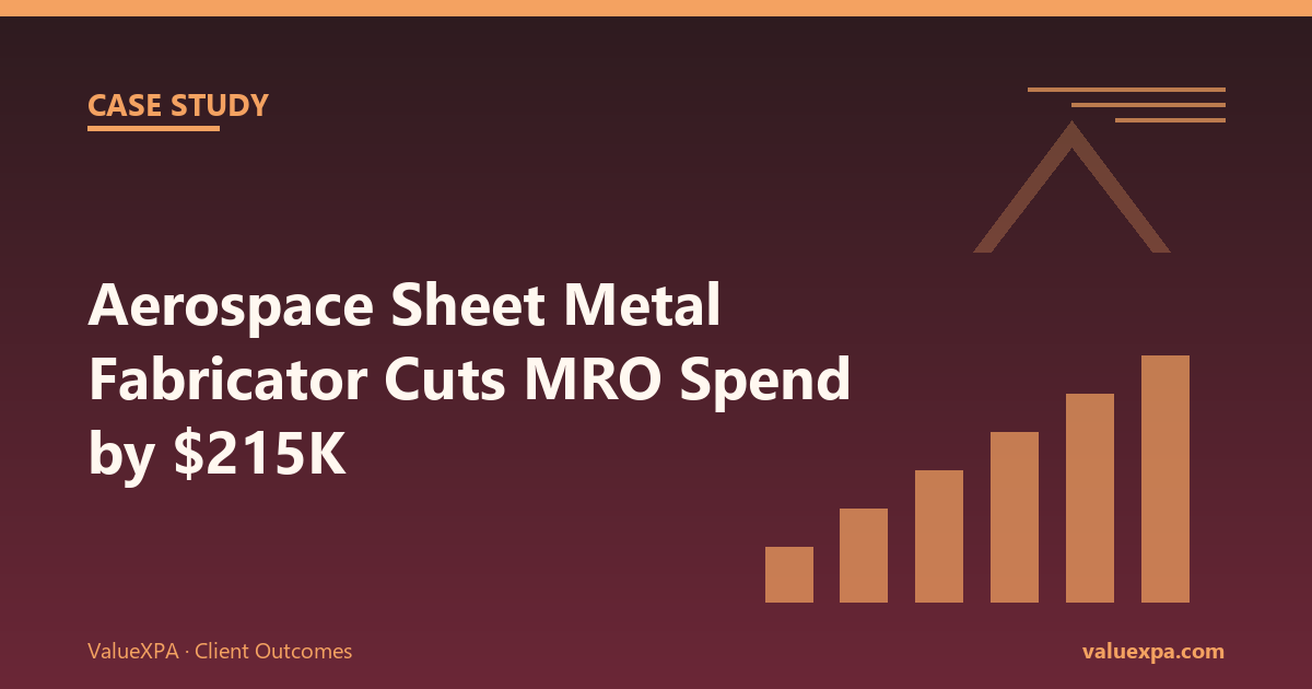 Aerospace Sheet Metal Fabricator Cuts MRO Spend $215K and Consolidates 30% of Suppliers — Case Study