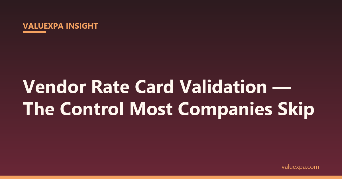 Vendor Rate Card Validation — The Control Most Companies Skip