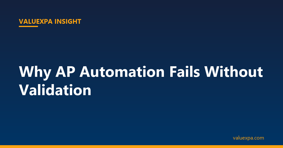 Why AP Automation Fails Without Validation